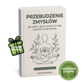PRZEBUDZENIE ZMYSŁÓW-JAK WYJŚĆ Z GŁOWY, WRÓCIĆ DO CIAŁA I USŁYSZEĆ SWOJĄ INTUICJĘ.